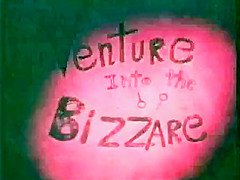 Venture into the Bizarre